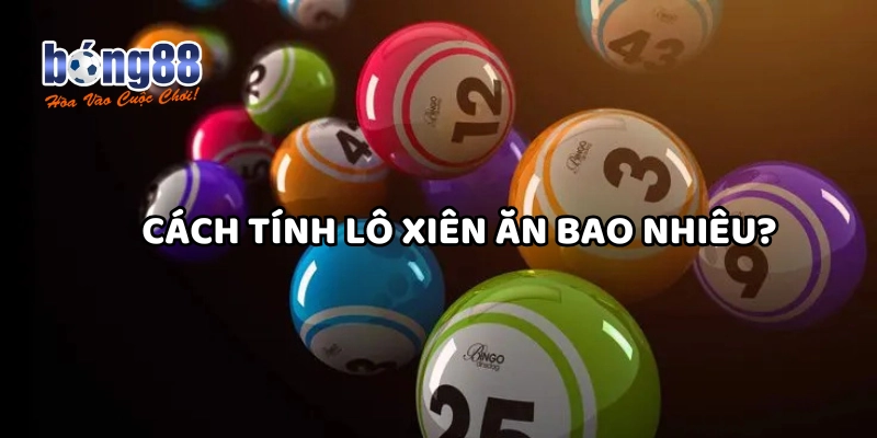 Cách tính lô xiên ăn bao nhiêu