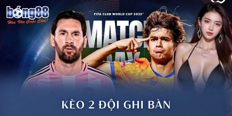 Kèo 2 Đội Ghi Bà Bong88